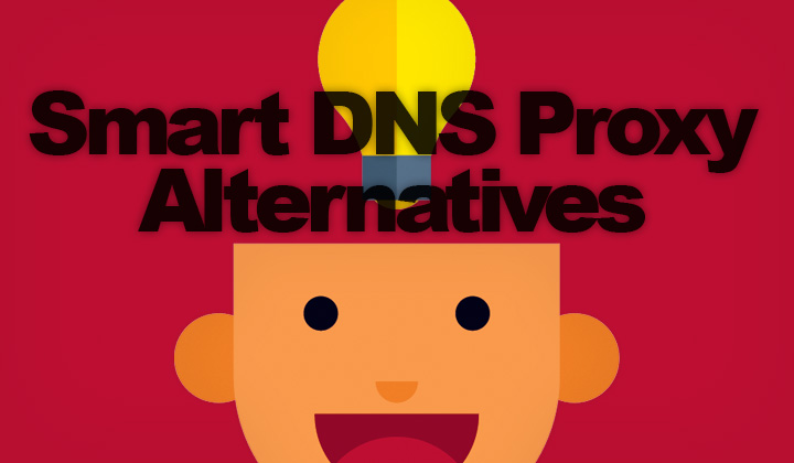 Smart DNS Proxy Alternatives