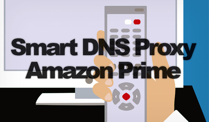 Smart DNS Proxy Amazon Prime