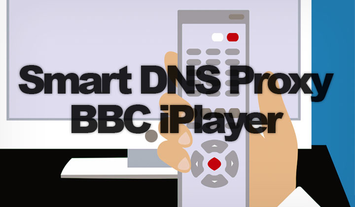 Smart DNS Proxy BBC iPlayer
