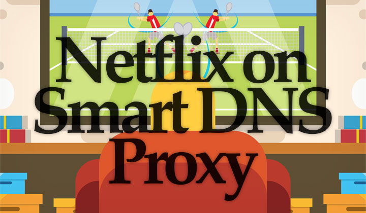 Smart DNS Proxy Netflix