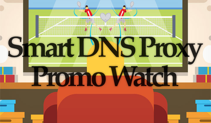 Smart DNS Proxy Promo Watch