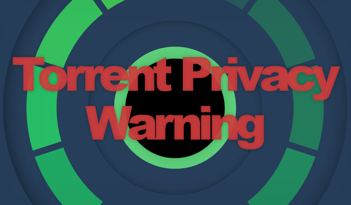 Torrent Privacy Warning