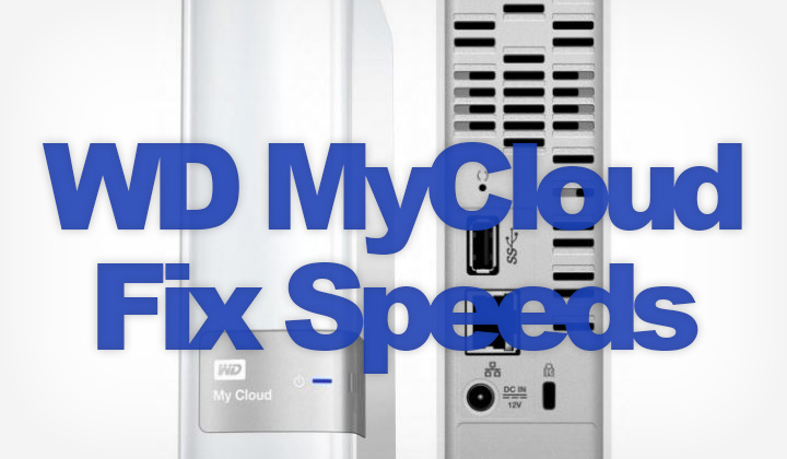 WD My Cloud Slow Speed Problems