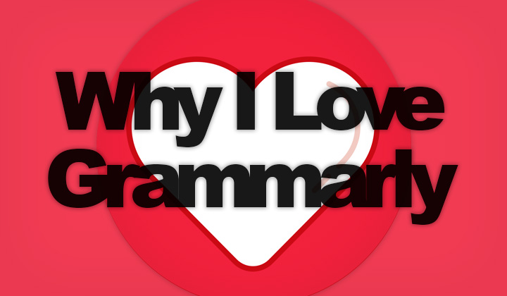 Why I Love Grammarly